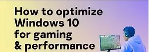 Optimize gaming performance on Windows